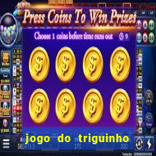 jogo do triguinho de ganhar dinheiro